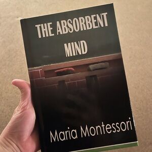 The Absorbent Mind Book by Maria Montessori